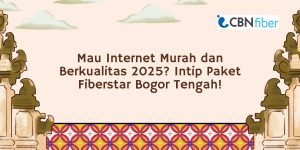 Paket Fiberstar Bogor Tengah