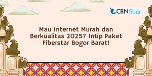 Paket Fiberstar Bogor Barat
