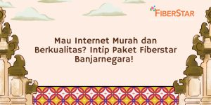 Paket Fiberstar Banjarnegara